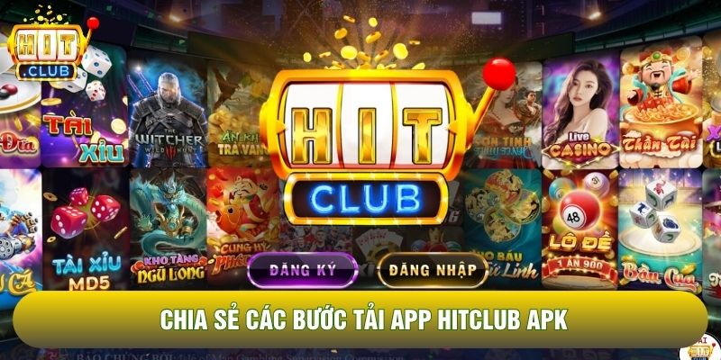 Chia sẻ các bước tải app Hitclub APK Chia sẻ các bước tải app Hitclub APK